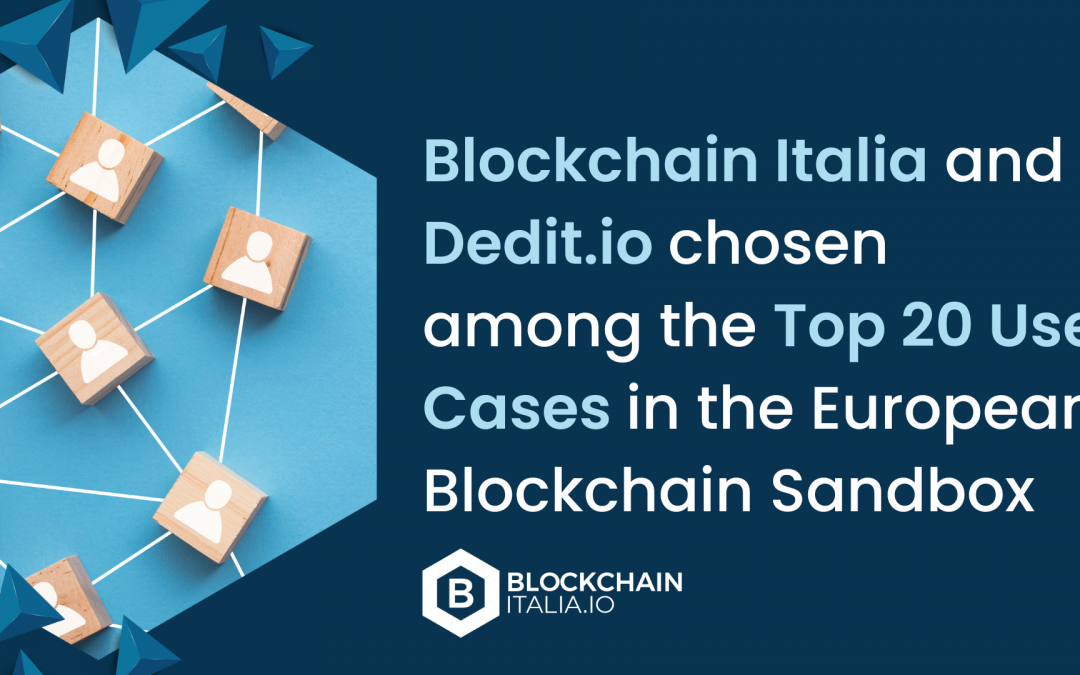 Blockchain Italia and Dedit.io Chosen Among the Top 20 Use Cases in the European Blockchain Sandbox