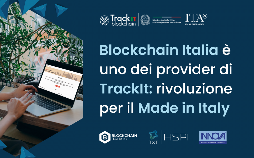 Blockchain Italia è uno dei provider di TrackIt: rivoluzione per il Made in Italy con con autenticità e sicurezza