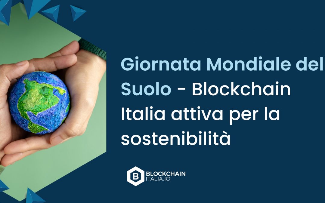 Giornata Mondiale del Suolo – Blockchain Italia attiva per la sostenibilità