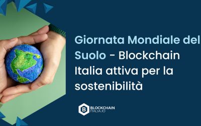 Giornata Mondiale del Suolo – Blockchain Italia attiva per la sostenibilità