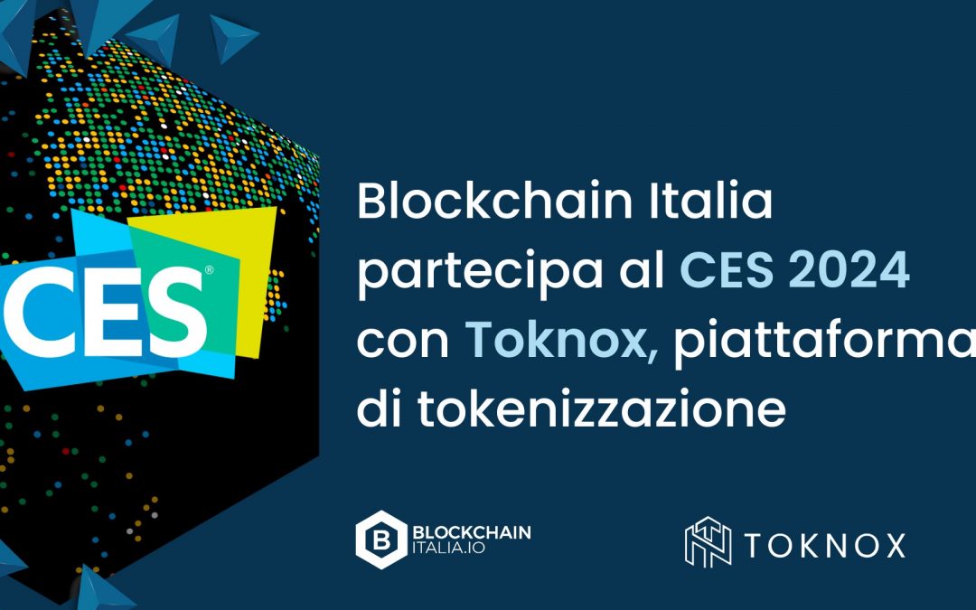 Blockchain Italia partecipa al CES 2024 con Toknox, piattaforma di tokenizzazione su blockchain