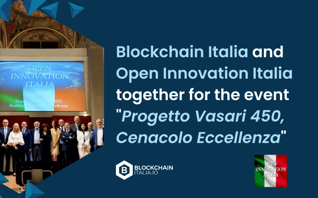 Blockchain Italia and Open Innovation Italia join forces for the event “Progetto Vasari 450, Cenacolo Eccellenza”