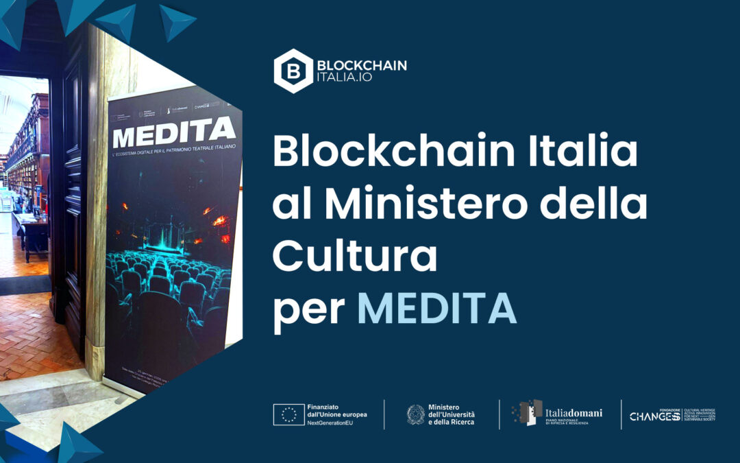 Blockchain Italia al Ministero della Cultura per MEDITA: tecnologia immersiva e nuovi modelli di fruizione per teatro e opera